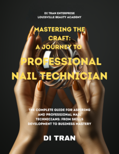 🎉 Announcing Louisville Beauty Academy's Newest Release: "Mastering the Craft: A Journey to Professional Nail Technician"! 🎉