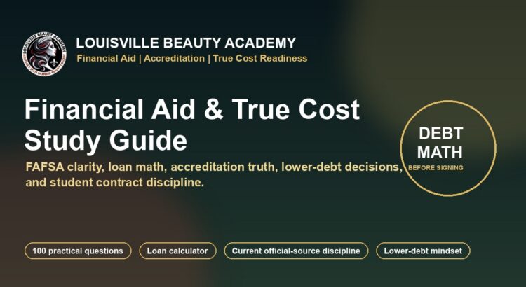 Louisville Beauty Academy Financial Aid and True Cost Study Guide feature image for FAFSA, accreditation, student loans, credit, and beauty school cost clarity