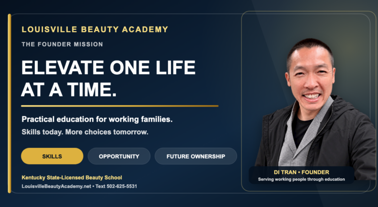 Louisville Beauty Academy founder Di Tran — Elevate one life at a time through practical Beauty Education for working families
