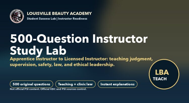 Louisville Beauty Academy Instructor 500 PSI-style study lab feature image for Apprentice Instructor and Instructor readiness