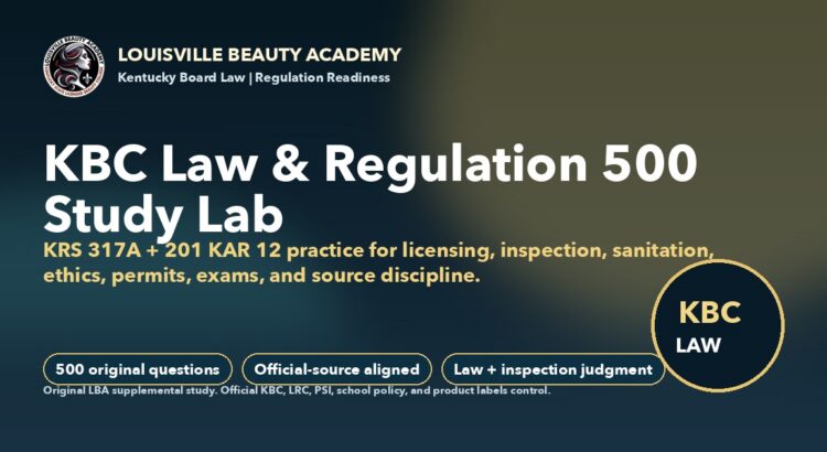 Louisville Beauty Academy Kentucky KBC Law and Regulation 500 Study Lab feature image for KRS Chapter 317A and 201 KAR Chapter 12 licensing readiness